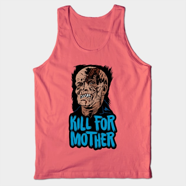 Kill for Mother on Friday the 13th! Tank Top by rsacchetto